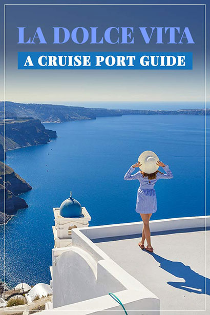 La Dolce Vita: A Cruise Port Guide