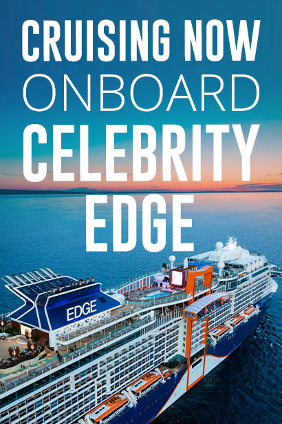 Cruising Now onboard Celebrity Edge