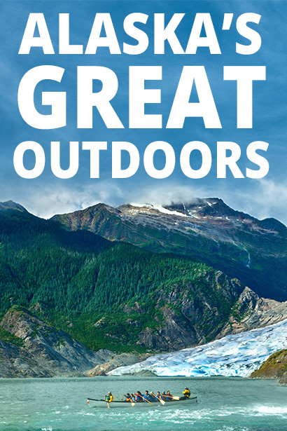 Escape to Alaska’s Great Outdoors