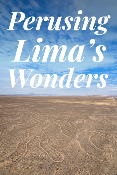 Perusing the Wonders Around Lima, Peru