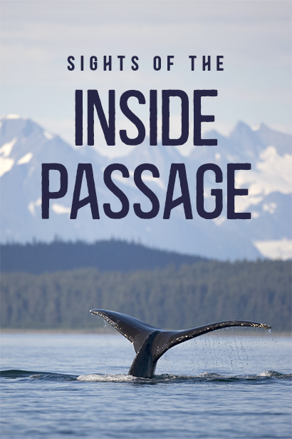 An Introductory Guide to the Inside Passage’s Stunning Sights