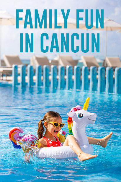 Make the Most of a Family Vacay with a Trip to Cancun