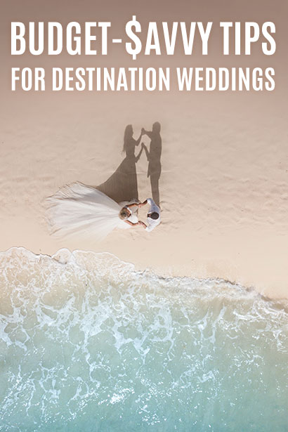Save on Your Destination Wedding with These Brilliant Budget-Savvy Tips