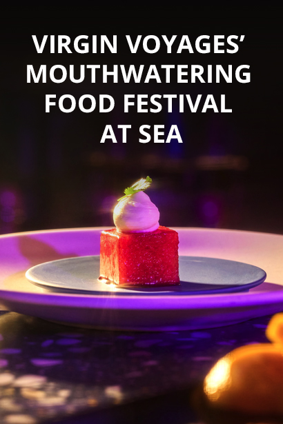 Get a Taste of the Finest Gastronomy Festival at Sea with Virgin Voyages 